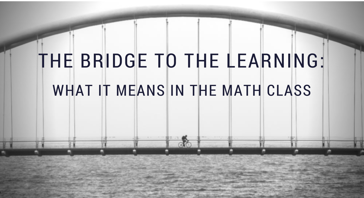 The Bridge to the Learning: What It Means in the Math Class